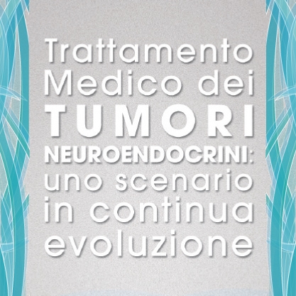 TRATTAMENTO MEDICO DEI TUMORI NEUROENDOCRINI