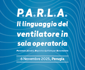 “P.A.R.L.A.” Il linguaggio del ventilatore in sala operatoria - Parametri, Analisi, Risposta e Lettura per l’Anestesista