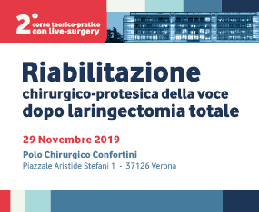 2° Corso Teorico-Pratico con Live surgery - RIABILITAZIONE CHIRURGICO-PROTESICA DELLA VOCE DOPO LARINGECTOMIA TOTALE