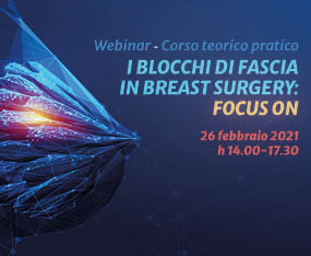 Webinar  - Corso Teorico Pratico<br>I Blocchi di Fascia in Breast Surgery: Focus On